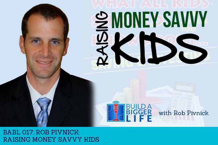 BABL 017: Rob Pivnick on Raising Money Savvy Kids