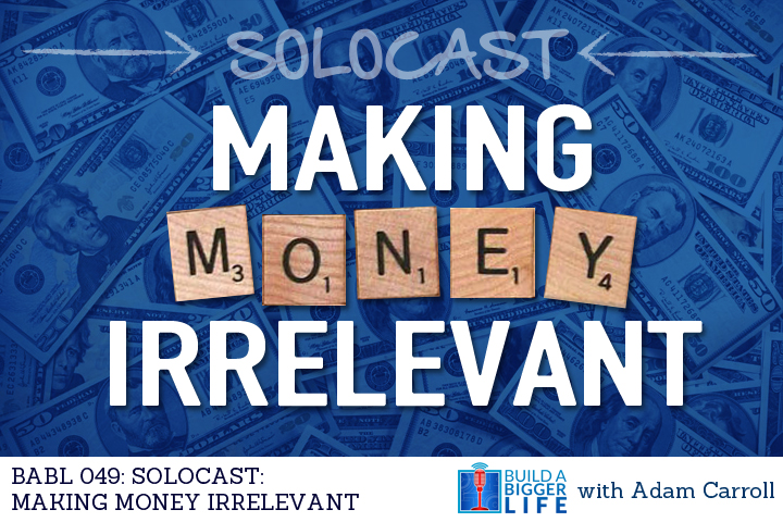 BABL 049: Solocast- Making Money Irrelevant