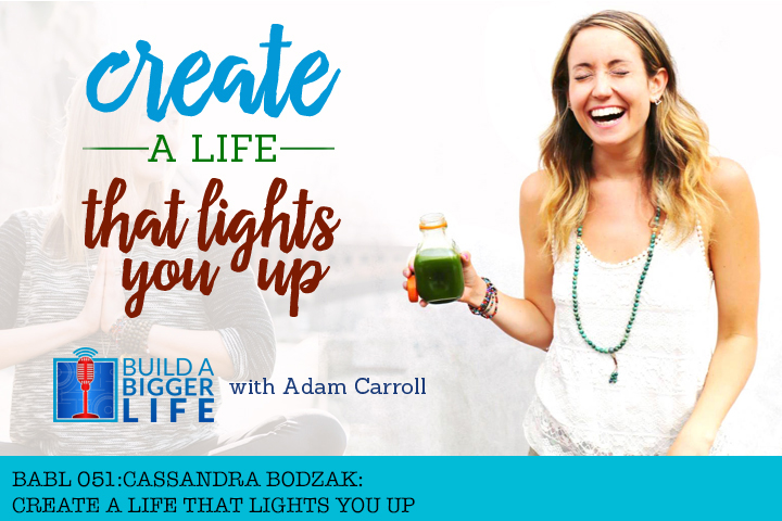 BABL 051:Cassandra Bodzak on Create A Life That Lights You Up
