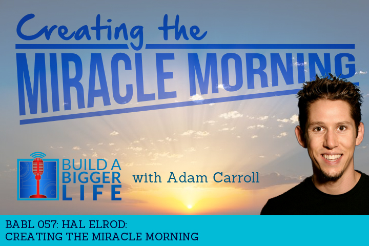 BABL 057: Creating the Miracle Morning with Hal Elrod