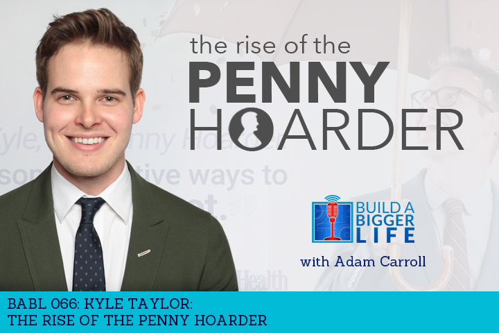 BABL 066: Kyle Taylor on The Rise of The Penny Hoarder