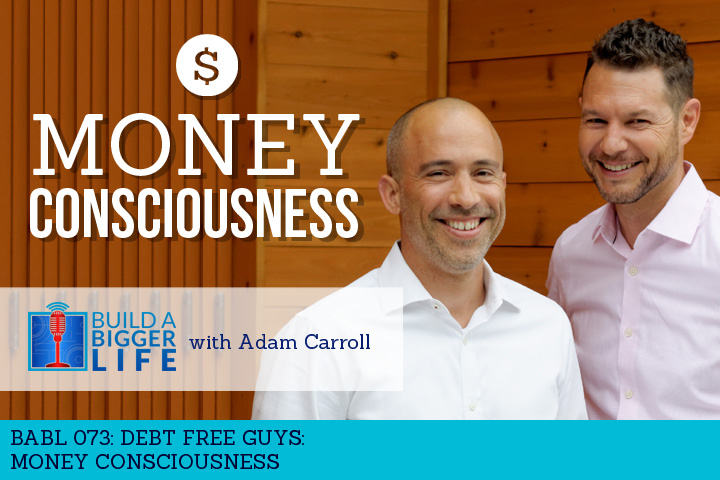 BABL 073: The Debt Free Guys on Money Conciousness