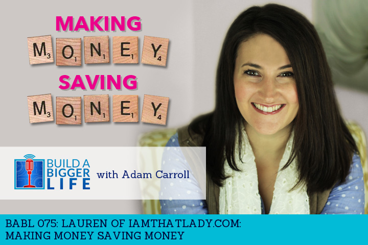 BABL 074: Making Money Saving Money with Lauren Greutman, I Am That Lady